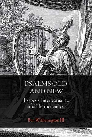 Psalms Old and New de Ben Witherington III