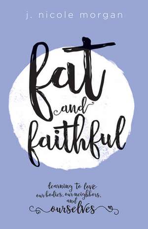 Fat and Faithful de J. Nicole Morgan