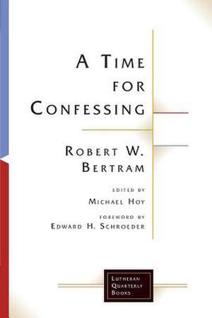 A Time for Confessing de Robert W Bertram