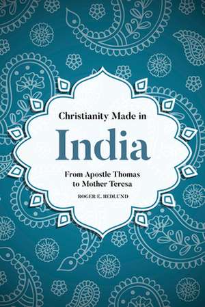 Christianity Made in India de Roger E. Hedlund