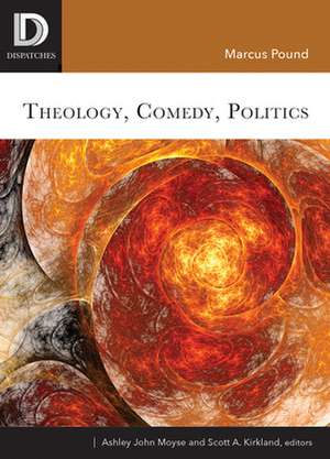 Theology, Comedy, Politics de Marcus Pound