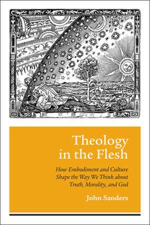 Theology in the Flesh de John Sanders