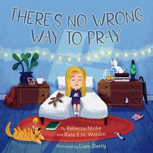 There's No Wrong Way to Pray de Rebecca Ninke