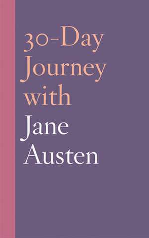 30-Day Journey with Jane Austen de Natasha Duquette