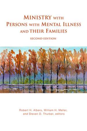 Ministry with Persons with Mental Illness and Their Families, Second Edition de Robert H Albers