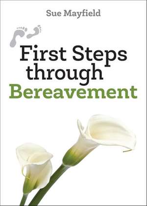 First Steps Through Bereavement de Sue Mayfield