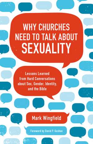 Why Churches Need to Talk about Sexuality de Mark Wingfield