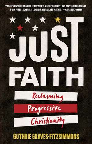 Just Faith: Reclaiming Progressive Christianity de Guthrie Graves-Fitzsimmons