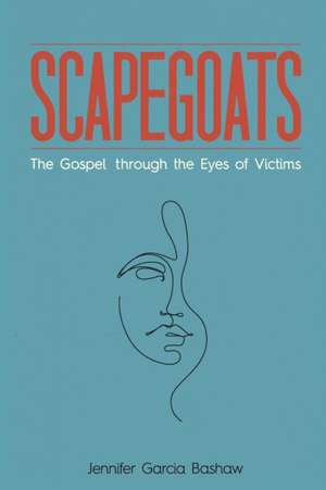Scapegoats de Jennifer Garcia Bashaw