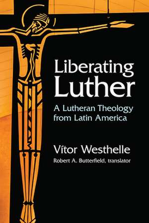 Liberating Luther de Vitor Westhelle