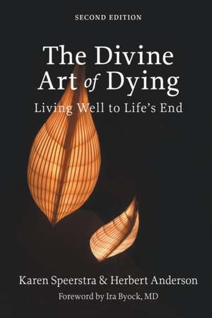 The Divine Art of Dying, Second Edition de Karen Speerstra