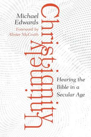 Untimely Christianity de Michael Edwards