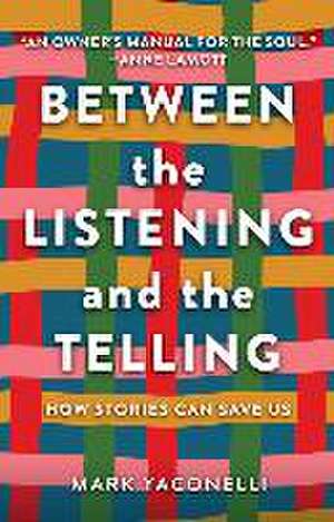 Between the Listening and the Telling de Mark Yaconelli