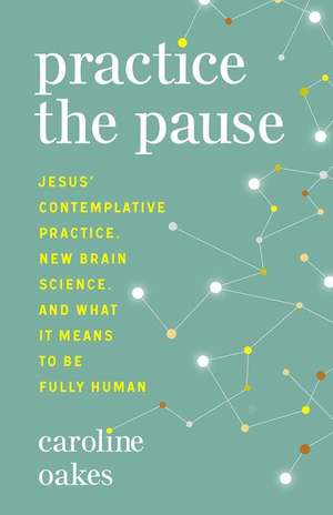 Practice the Pause de Caroline Oakes