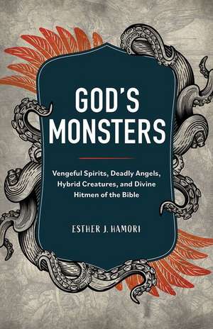 God's Monsters de Esther J Hamori