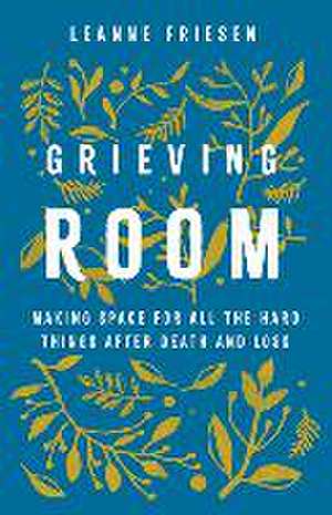 Grieving Room de Leanne Friesen