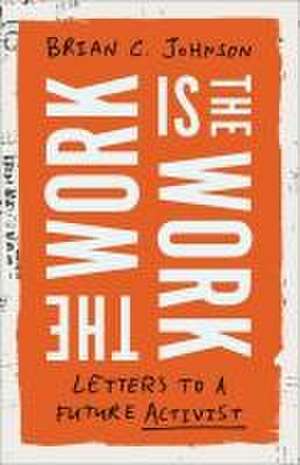 The Work Is the Work de Brian C Johnson