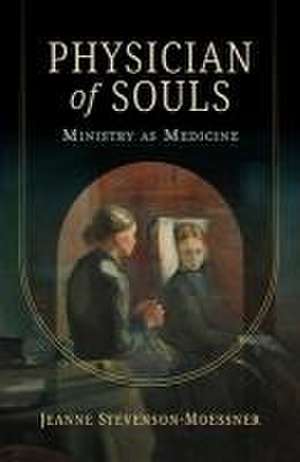 Physician of Souls de Jeanne Stevenson-Moessner