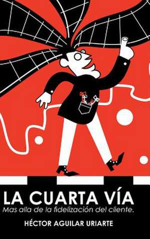 La cuarta vía de Héctor Aguilar Uriarte