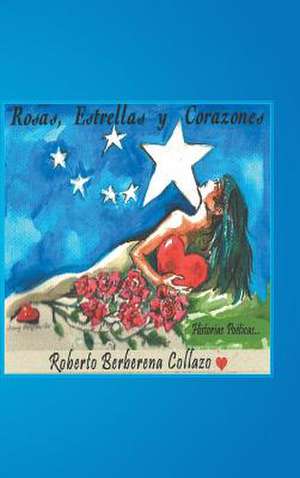 Rosas, Estrellas y Corazones de Roberto Berberena Collazo