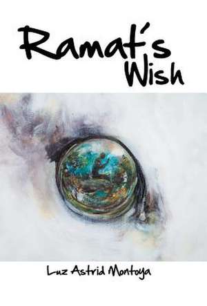 Ramat´s Wish de Luz Astrid Montoya