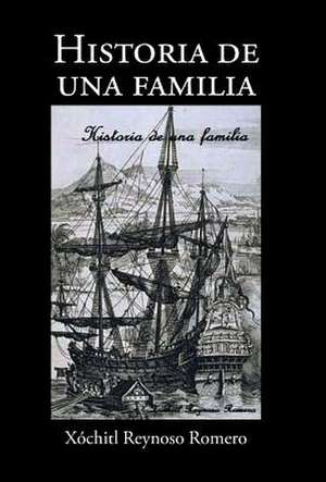 Historia de Una Familia de Xochitl Reynoso Romero