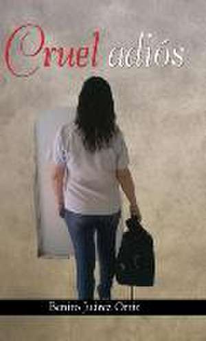 Cruel Adios: (Viajando y Pintando) de Benito Juárez Ortiz