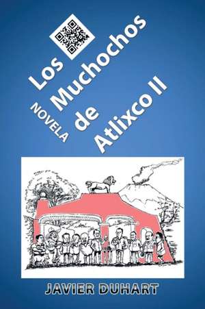 Los Muchochos de Atlixco II de Javier Duhart