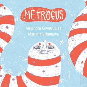 Metrogus de Alejandra Covarrubias