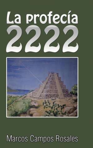 La profecía 2222 de Marcos Campos Rosales
