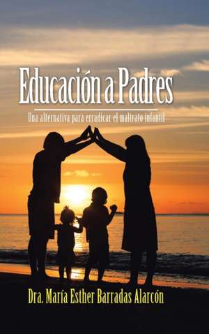 Educación a Padres de Dra. María Esther Barradas Alarcón