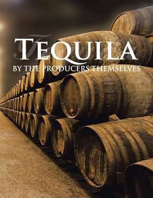 Tequila by the Producers Themselves de Elvira Abad