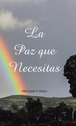 La paz que necesitas de Mercedes F. Mejia