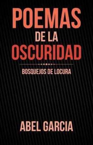 Poemas de la oscuridad de Abel Garcia