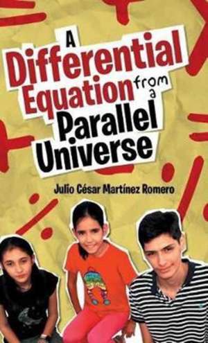 A Differential Equation from a Parallel Universe de Julio César Martínez Romero