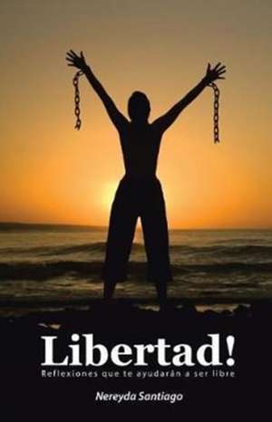 Libertad! de Nereyda Santiago