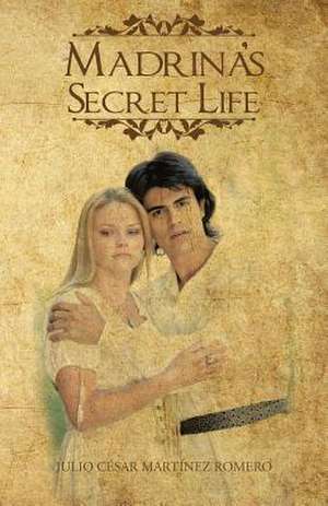 Madrina's Secret Life de Julio Cesar Martinez Romero