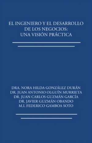 El ingeniero y el desarrollo de los negocios de Dra. Nora Hilda González Durán