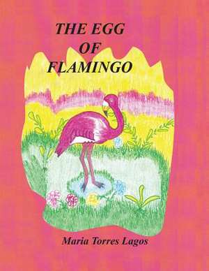 The Egg of Flamingo de Maria Torres Lagos