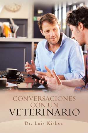 Conversaciones Con Un Veterinario de Luis Kishon