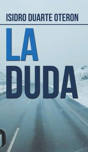 La Duda de Isidro Duarte Oteron