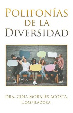 Polifonías De La Diversidad de Dra. Gina Morales Acosta