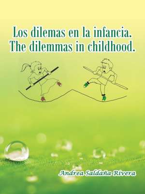 Los Dilemas En La Infancia. the Dilemmas in Childhood. de Andrea Saldaña Rivera