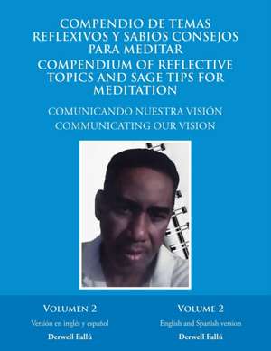 Compendio De Temas Reflexivos Y Sabios Consejos Para Meditar. Compendium of Reflective Topics and Sage Tips for Meditation de Derwell Fallú