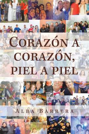 Corazón a Corazón, Piel a Piel de Alba Barrera