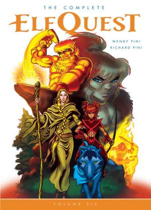 The Complete ElfQuest Volume 6 de Wendy Pini