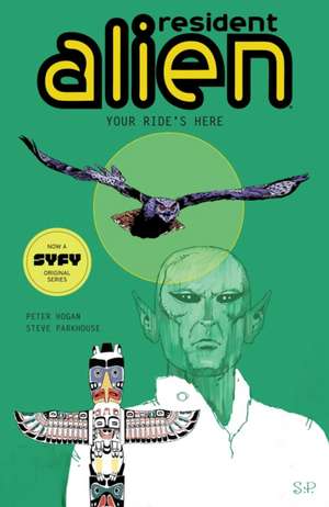 Resident Alien Volume 6: Your Ride's Here de Peter Hogan