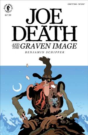 Joe Death and the Graven Image de Benjamin Schipper