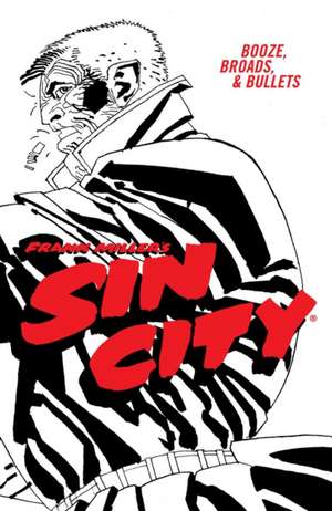 Frank Miller's Sin City Volume 6: Booze, Broads, & Bullets (Fourth Edition) de Frank Miller