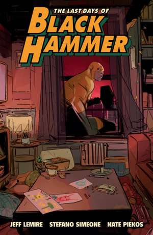 Last Days of Black Hammer: From the World of Black Hammer de Jeff Lemire